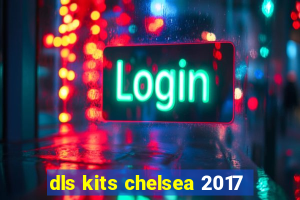 dls kits chelsea 2017